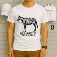 Life Is Better With A Mule . Mule Lover. Mule Rider T-Shirt