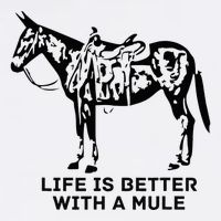 Life Is Better With A Mule . Mule Lover. Mule Rider T-Shirt