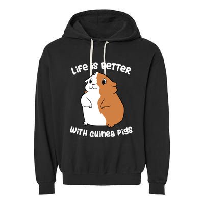 Life Is Better With A Guinea Pig Love Guinea Pigs Funny Gift Garment-Dyed Fleece Hoodie