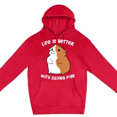 Life Is Better With A Guinea Pig Love Guinea Pigs Funny Gift Premium Pullover Hoodie