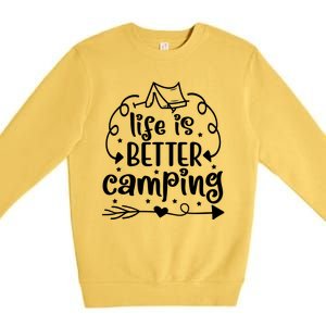 Life Is Better Camping Funny Camping Premium Crewneck Sweatshirt