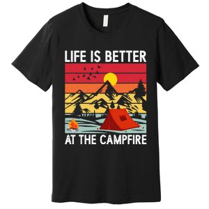 Life is Better at The Campfire Funny Hiking & Camping Premium T-Shirt