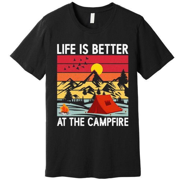 Life is Better at The Campfire Funny Hiking & Camping Premium T-Shirt