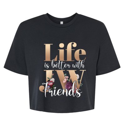 Life Is Better With Jw Friends Funny Gift Bella+Canvas Jersey Crop Tee