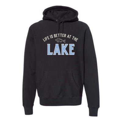 Life Is Better At The Lake Premium Hoodie