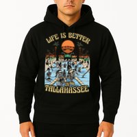 Life Is Better In Tallahassee Hoodie