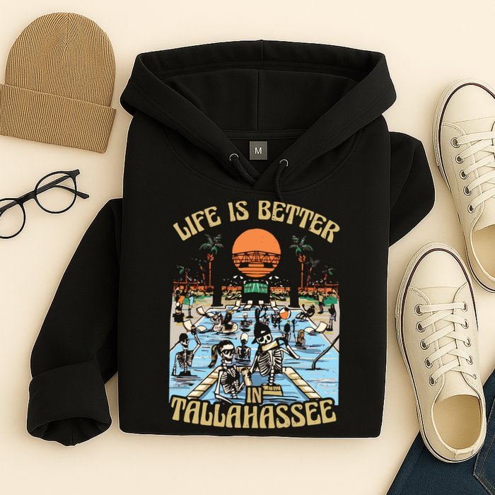 Life Is Better In Tallahassee Hoodie