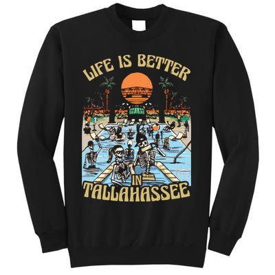 Life Is Better In Tallahassee Sweatshirt