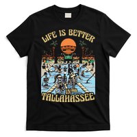 Life Is Better In Tallahassee T-Shirt