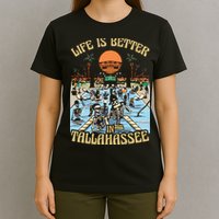 Life Is Better In Tallahassee T-Shirt
