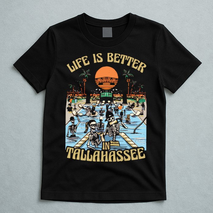 Life Is Better In Tallahassee T-Shirt