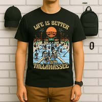 Life Is Better In Tallahassee T-Shirt