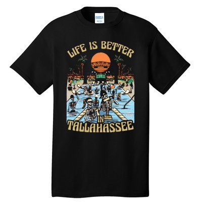 Life Is Better In Tallahassee Tall T-Shirt