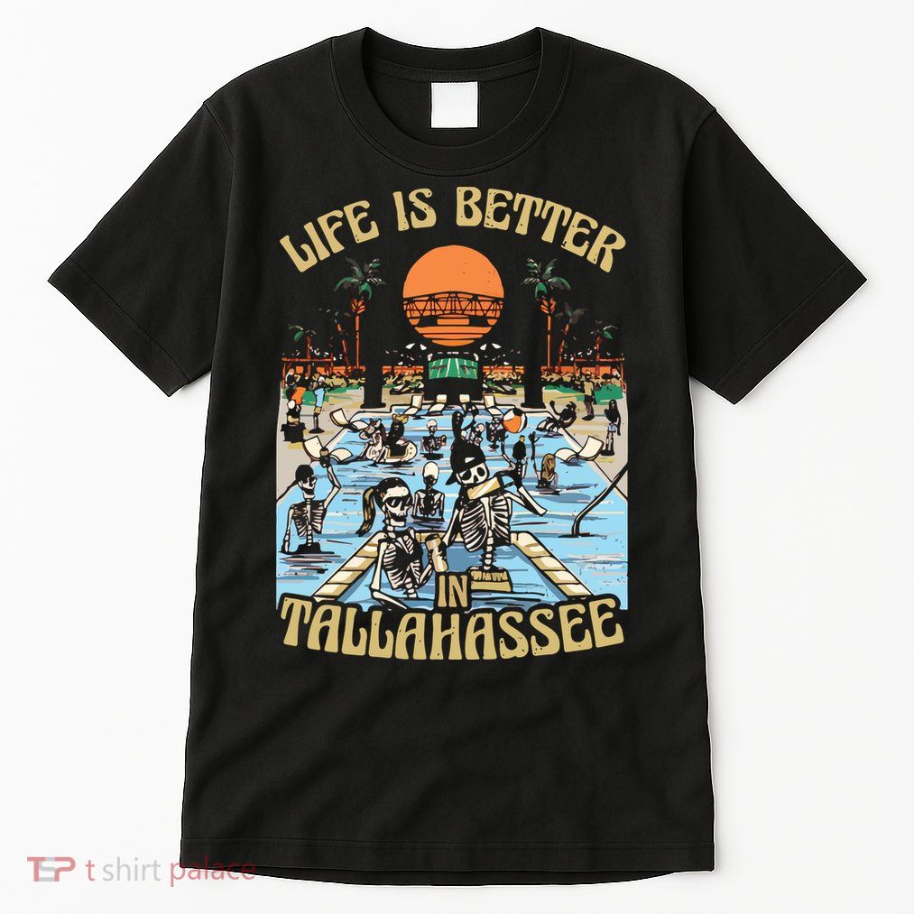 Life Is Better In Tallahassee Tall T-Shirt