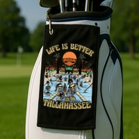 Life Is Better In Tallahassee Golf Towel