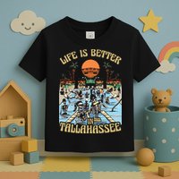 Life Is Better In Tallahassee Toddler T-Shirt