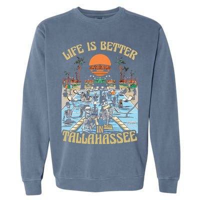 Life Is Better In Tallahassee Garment-Dyed Sweatshirt
