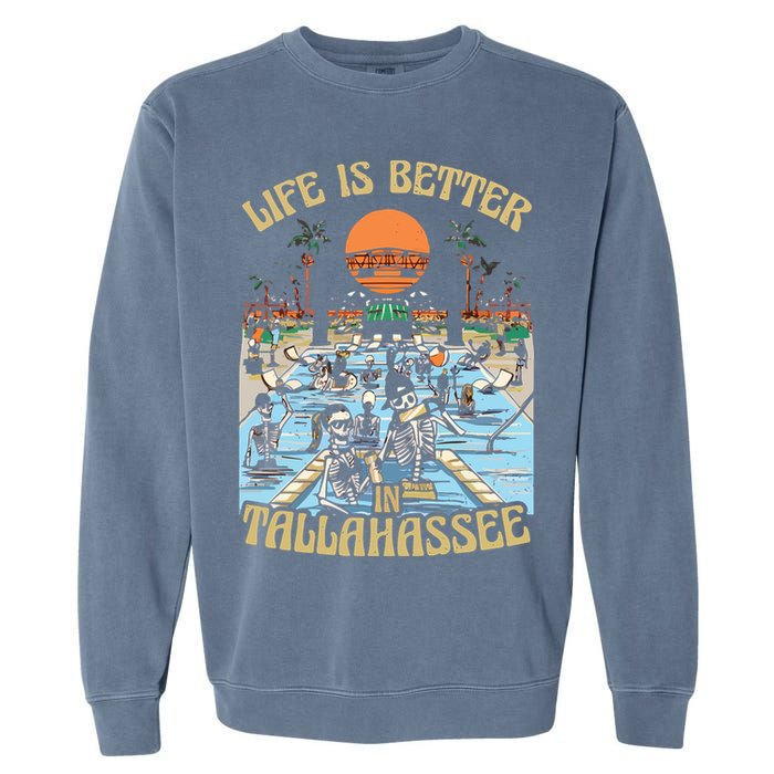 Life Is Better In Tallahassee Garment-Dyed Sweatshirt