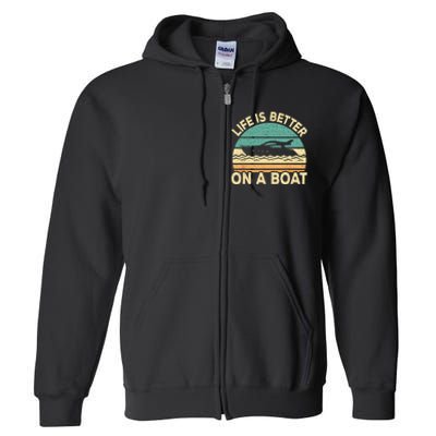 Life Is Better On A Boat Funny Retro Boating Captain Full Zip Hoodie