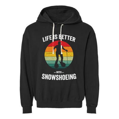 Life Is Better With Snowshoeing Vintage Snowshoe Gift Garment-Dyed Fleece Hoodie