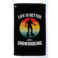 Life Is Better With Snowshoeing Vintage Snowshoe Gift Golf Towel