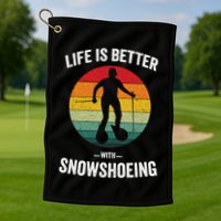Life Is Better With Snowshoeing Vintage Snowshoe Gift Golf Towel