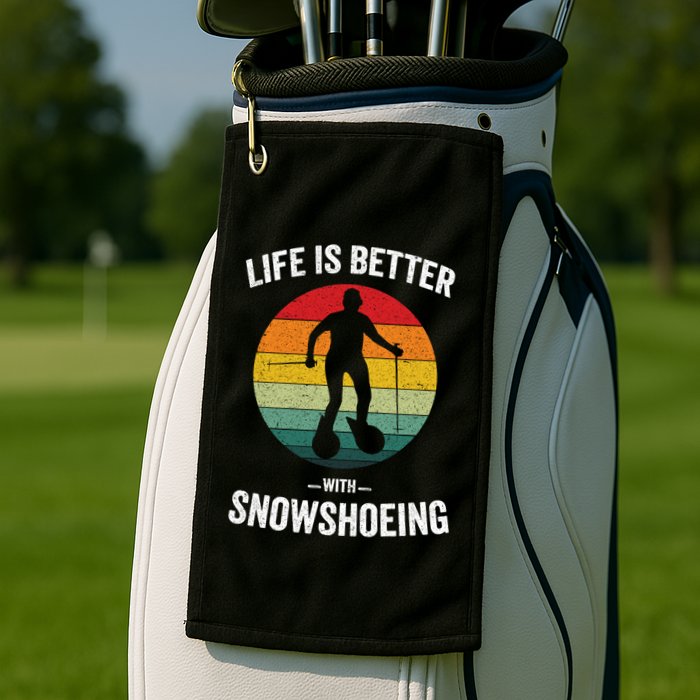 Life Is Better With Snowshoeing Vintage Snowshoe Gift Golf Towel