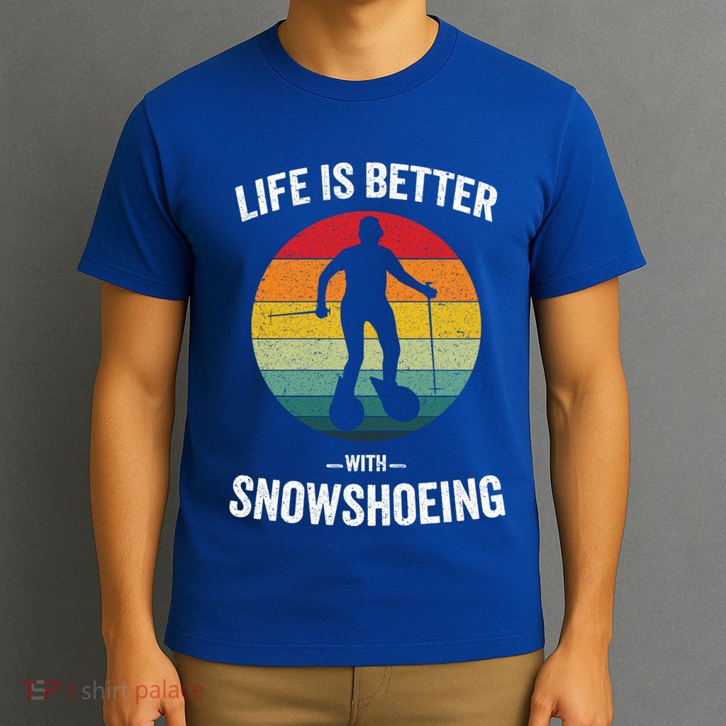 Life Is Better With Snowshoeing Vintage Snowshoe Gift T-Shirt
