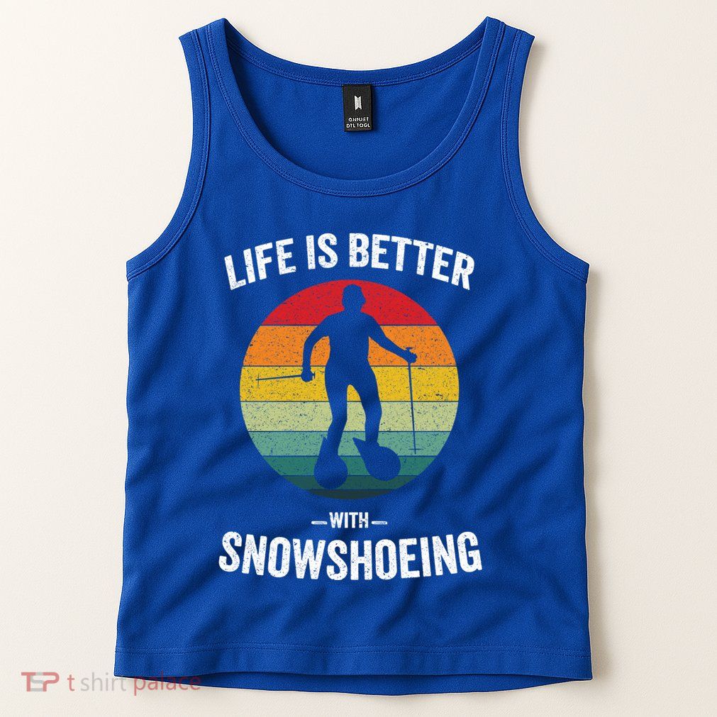 Life Is Better With Snowshoeing Vintage Snowshoe Gift Tank Top