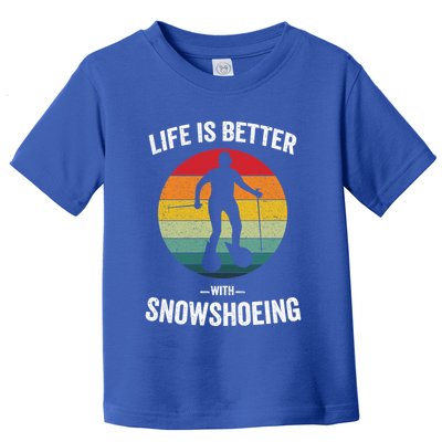 Life Is Better With Snowshoeing Vintage Snowshoe Gift Toddler T-Shirt