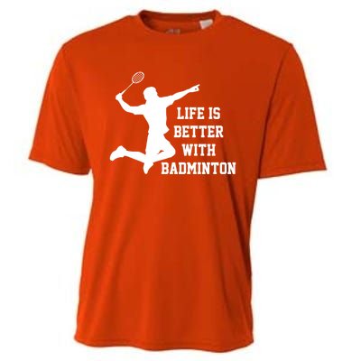 Life Is Better With Badminton Shuttlecock Badminton Player Gift Cooling Performance Crew T-Shirt