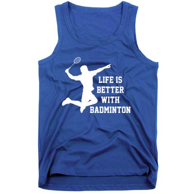 Life Is Better With Badminton Shuttlecock Badminton Player Gift Tank Top