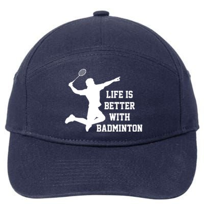 Life Is Better With Badminton Shuttlecock Badminton Player Gift 7-Panel Snapback Hat