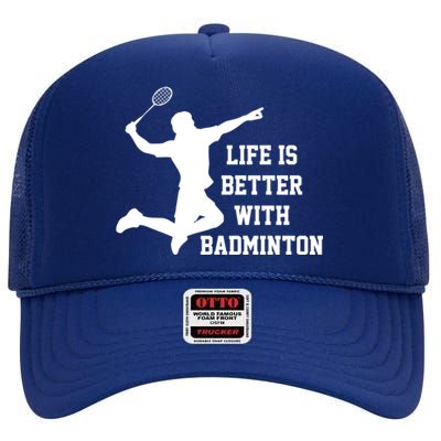 Life Is Better With Badminton Shuttlecock Badminton Player Gift High Crown Mesh Back Trucker Hat