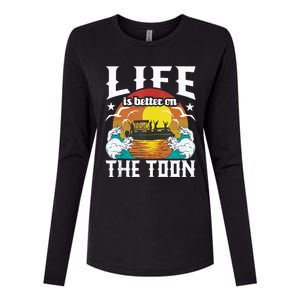 Life Is Better On The Toon Funny Pontoon Boat Pontooning Womens Cotton Relaxed Long Sleeve T-Shirt