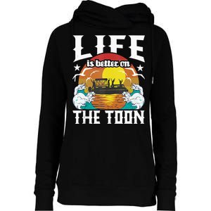 Life Is Better On The Toon Funny Pontoon Boat Pontooning Womens Funnel Neck Pullover Hood