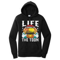 Life Is Better On The Toon Funny Pontoon Boat Pontooning Women's Pullover Hoodie