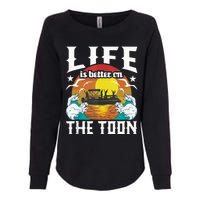 Life Is Better On The Toon Funny Pontoon Boat Pontooning Womens California Wash Sweatshirt