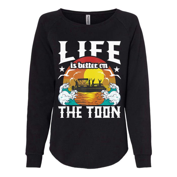 Life Is Better On The Toon Funny Pontoon Boat Pontooning Womens California Wash Sweatshirt