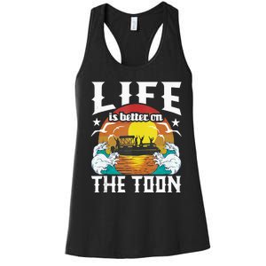 Life Is Better On The Toon Funny Pontoon Boat Pontooning Women's Racerback Tank