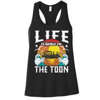 Life Is Better On The Toon Funny Pontoon Boat Pontooning Women's Racerback Tank