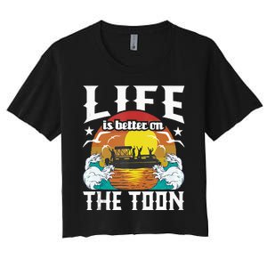 Life Is Better On The Toon Funny Pontoon Boat Pontooning Women's Crop Top Tee