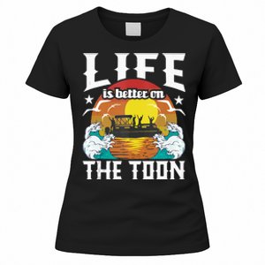 Life Is Better On The Toon Funny Pontoon Boat Pontooning Women's T-Shirt