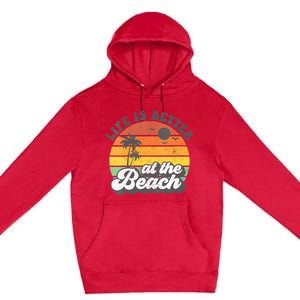 Life Is Better At The Beach Retro Summer Vacation Women Gift Premium Pullover Hoodie