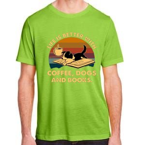 Life Is Better With Coffee Dogs And Books Funny Gift Adult ChromaSoft Performance T-Shirt