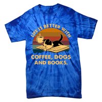 Life Is Better With Coffee Dogs And Books Funny Gift Tie-Dye T-Shirt