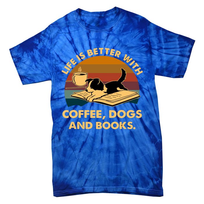 Life Is Better With Coffee Dogs And Books Funny Gift Tie-Dye T-Shirt