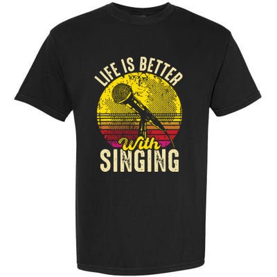 Life Is Better With Singing Microphone Karaoke Music Bar Garment-Dyed Heavyweight T-Shirt