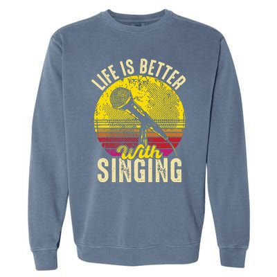 Life Is Better With Singing Microphone Karaoke Music Bar Garment-Dyed Sweatshirt