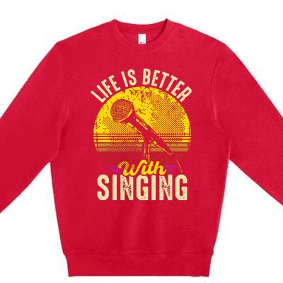 Life Is Better With Singing Microphone Karaoke Music Bar Premium Crewneck Sweatshirt